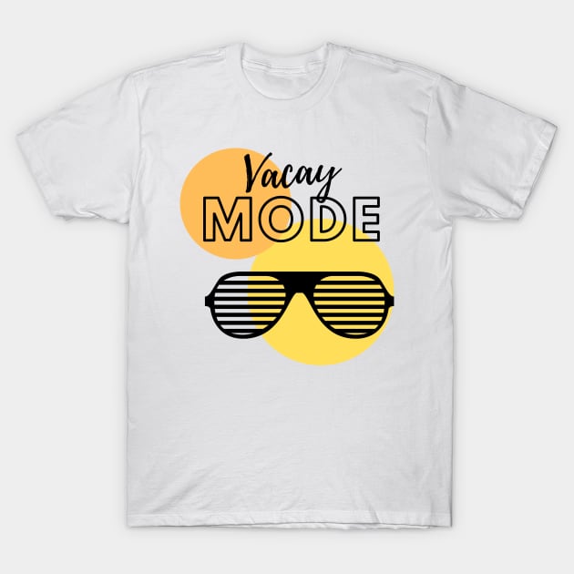 Vacay mode T-Shirt T-Shirt by Vapison